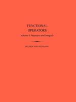 Functional Operators (AM-21), Volume 1: Measures and Integrals. (AM-21)