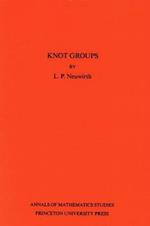 Knot Groups. Annals of Mathematics Studies. (AM-56), Volume 56