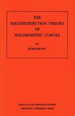 The Equidistribution Theory of Holomorphic Curves. (AM-64), Volume 64