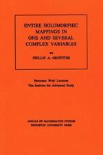 Entire Holomorphic Mappings in One and Several Complex Variables. (AM-85), Volume 85