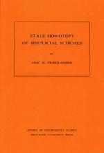 Etale Homotopy of Simplicial Schemes. (AM-104), Volume 104