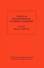 Topics in Transcendental Algebraic Geometry. (AM-106), Volume 106