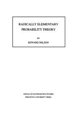 Radically Elementary Probability Theory. (AM-117), Volume 117