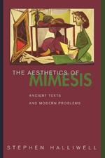 The Aesthetics of Mimesis: Ancient Texts and Modern Problems