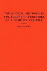 Topological Methods in the Theory of Functions of a Complex Variable. (AM-15), Volume 15