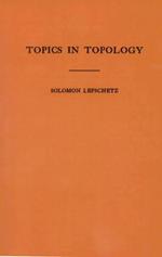 Topics in Topology. (AM-10), Volume 10