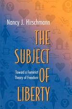 The Subject of Liberty: Toward a Feminist Theory of Freedom
