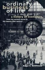 The Ordinary Business of Life: A History of Economics from the Ancient World to the Twenty-First Century