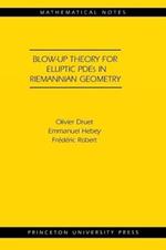 Blow-up Theory for Elliptic PDEs in Riemannian Geometry (MN-45)