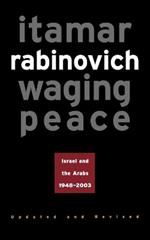 Waging Peace: Israel and the Arabs, 1948-2003 - Updated and Revised Edition