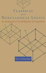 Classical and Nonclassical Logics: An Introduction to the Mathematics of Propositions