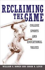 Reclaiming the Game: College Sports and Educational Values