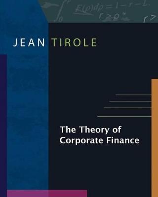 The Theory of Corporate Finance - Jean Tirole - cover