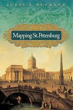 Mapping St. Petersburg: Imperial Text and Cityshape