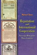 Reputation and International Cooperation: Sovereign Debt across Three Centuries