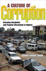 A Culture of Corruption: Everyday Deception and Popular Discontent in Nigeria