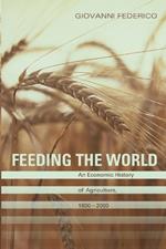 Feeding the World: An Economic History of Agriculture, 1800-2000