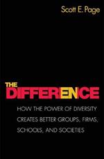 The Difference: How the Power of Diversity Creates Better Groups, Firms, Schools, and Societies - New Edition