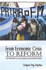 From Economic Crisis to Reform: IMF Programs in Latin America and Eastern Europe