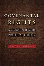 Covenantal Rights: A Study in Jewish Political Theory