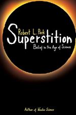 Superstition: Belief in the Age of Science