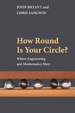 How Round Is Your Circle?: Where Engineering and Mathematics Meet