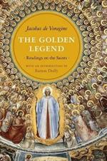 The Golden Legend: Readings on the Saints