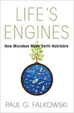 Life's Engines: How Microbes Made Earth Habitable