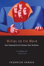 Mafias on the Move: How Organized Crime Conquers New Territories