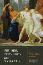 Prudes, Perverts, and Tyrants: Plato's Gorgias and the Politics of Shame