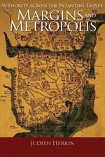 Margins and Metropolis: Authority across the Byzantine Empire