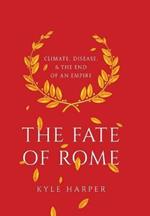 The Fate of Rome: Climate, Disease, and the End of an Empire