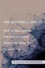 The Butterfly Defect: How Globalization Creates Systemic Risks, and What to Do about It