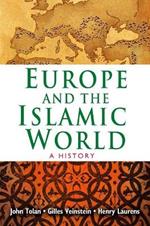 Europe and the Islamic World: A History