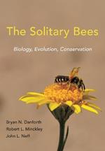 The Solitary Bees: Biology, Evolution, Conservation