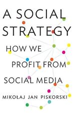 A Social Strategy: How We Profit from Social Media