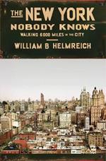 The New York Nobody Knows: Walking 6,000 Miles in the City