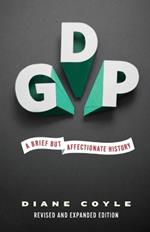 GDP: A Brief but Affectionate History - Revised and expanded Edition