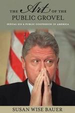 The Art of the Public Grovel: Sexual Sin and Public Confession in America