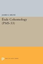 Etale Cohomology (PMS-33), Volume 33