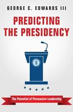 Predicting the Presidency: The Potential of Persuasive Leadership