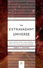 The Extravagant Universe: Exploding Stars, Dark Energy, and the Accelerating Cosmos