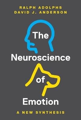 The Neuroscience of Emotion: A New Synthesis - Ralph Adolphs,David J. Anderson - cover