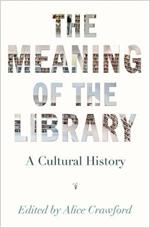 The Meaning of the Library: A Cultural History