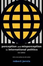 Perception and Misperception in International Politics: New Edition