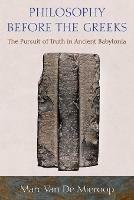 Philosophy before the Greeks: The Pursuit of Truth in Ancient Babylonia