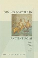 Dining Posture in Ancient Rome: Bodies, Values, and Status