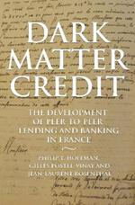 Dark Matter Credit: The Development of Peer-to-Peer Lending and Banking in France