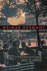 Weimar Germany: Promise and Tragedy, Weimar Centennial Edition