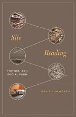 Site Reading: Fiction, Art, Social Form